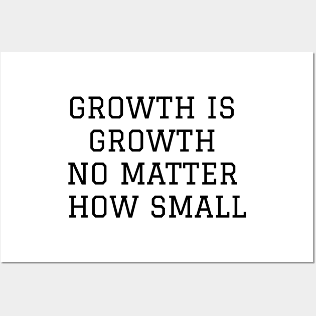 Growth Is Growth No Matter How Small Wall Art by Jitesh Kundra